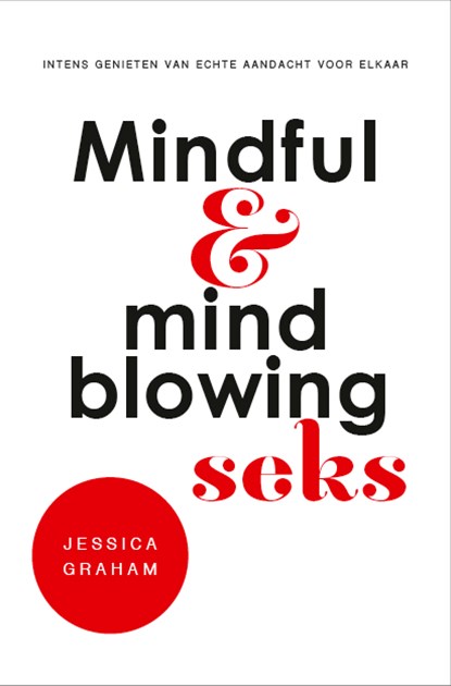 Mindful en mindblowing seks, Jessica Graham - Paperback - 9789020214987