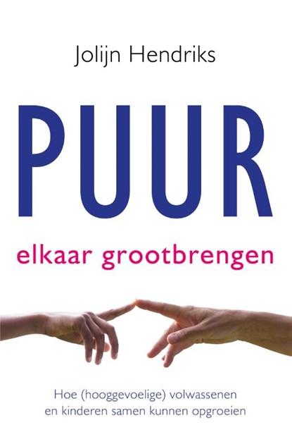 Puur Elkaar grootbrengen, Jolijn Hendriks - Paperback - 9789020215137