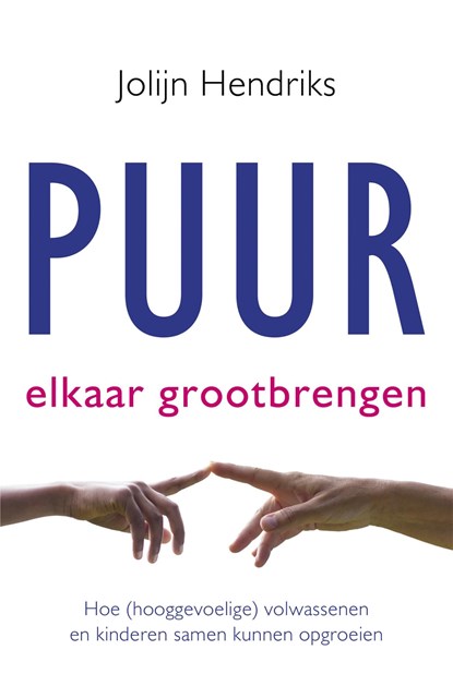 Puur Elkaar grootbrengen, Jolijn Hendriks - Ebook - 9789020215144