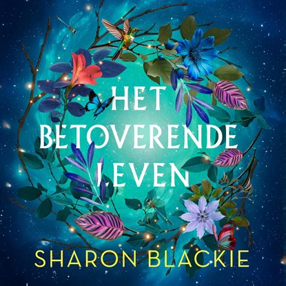 Het betoverende leven, Sharon Blackie - Luisterboek MP3 - 9789020215373