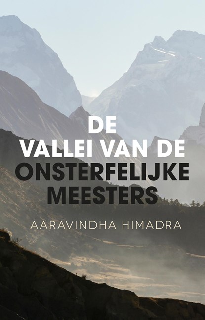 De vallei van de onsterfelijke meesters, Aaravindha Himadra - Ebook - 9789020215496