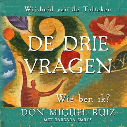 De drie vragen, Don Miguel Ruiz ; Barbara Emrys - Luisterboek MP3 - 9789020216080