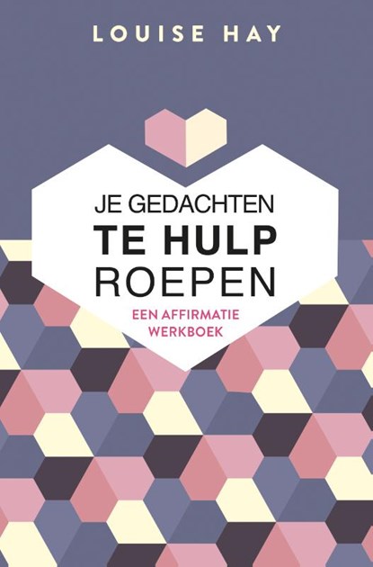 Je gedachten te hulp roepen, Louise Hay - Paperback - 9789020216141