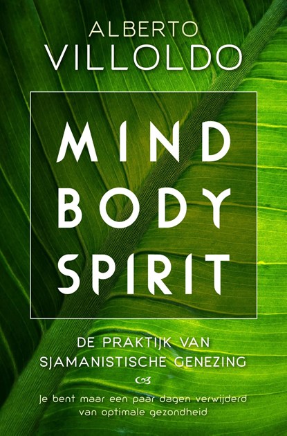 Mind body spirit, Alberto Villoldo - Ebook - 9789020216271