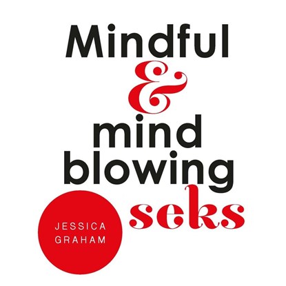 Mindful en mindblowing seks, Jessica Graham - Luisterboek MP3 - 9789020216349