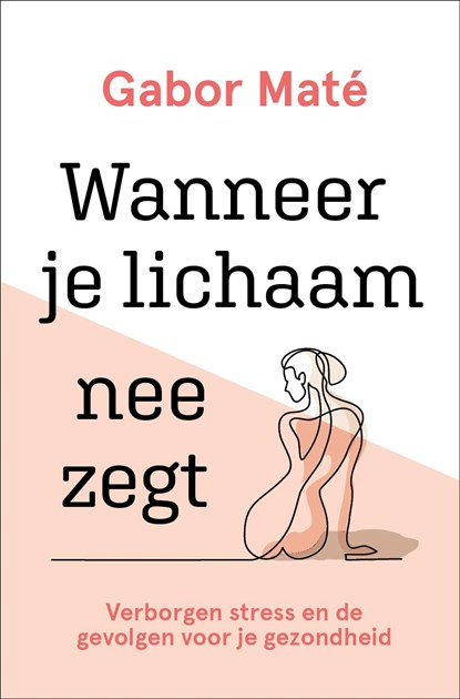 Wanneer je lichaam nee zegt, Gabor Maté - Ebook - 9789020216837