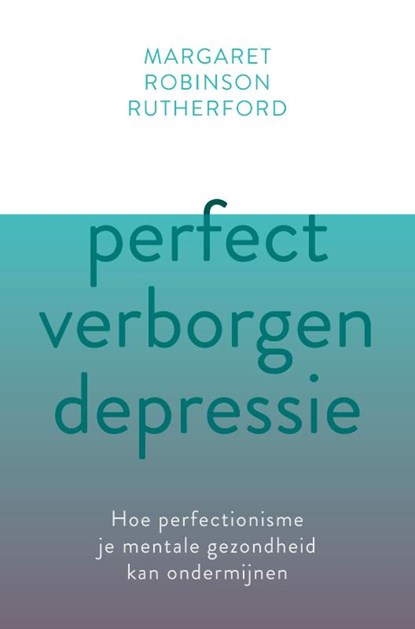 Perfect verborgen depressie, Margaret Robinson Rutherford - Paperback - 9789020217001