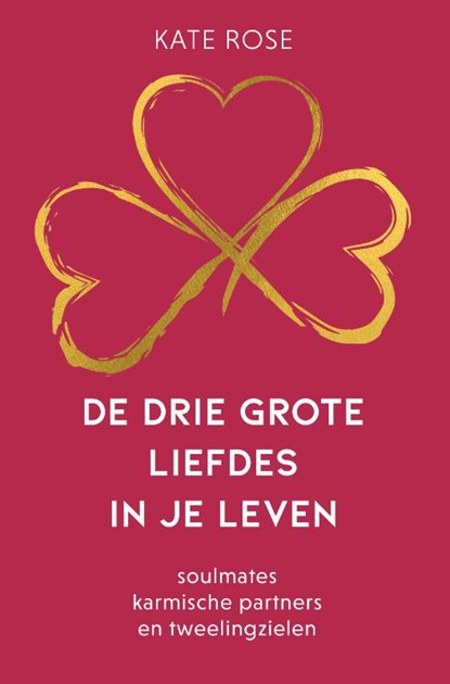 De drie grote liefdes in je leven, Kate Rose - Paperback - 9789020217063