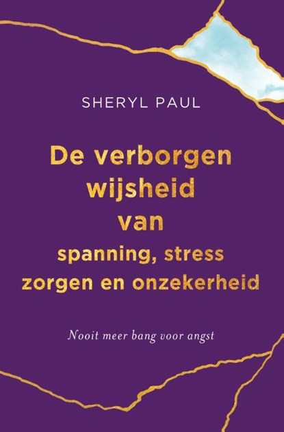 De verborgen wijsheid van spanning, stress, zorgen en onzekerheid., Sheryl Paul - Paperback - 9789020217100