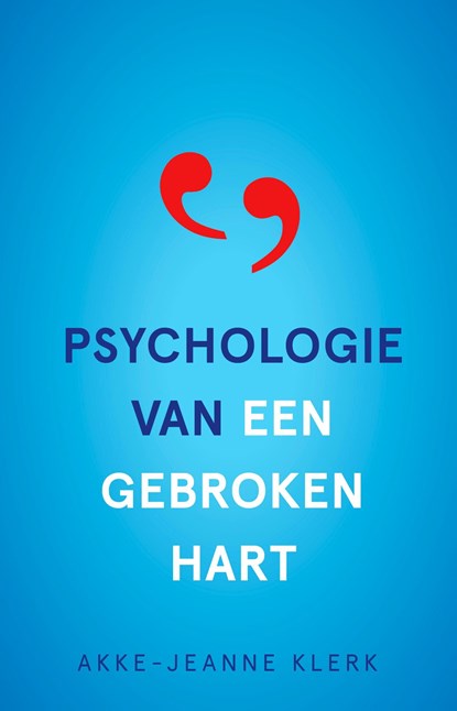 Psychologie van een gebroken hart, Akke-Jeanne Klerk - Ebook - 9789020217254