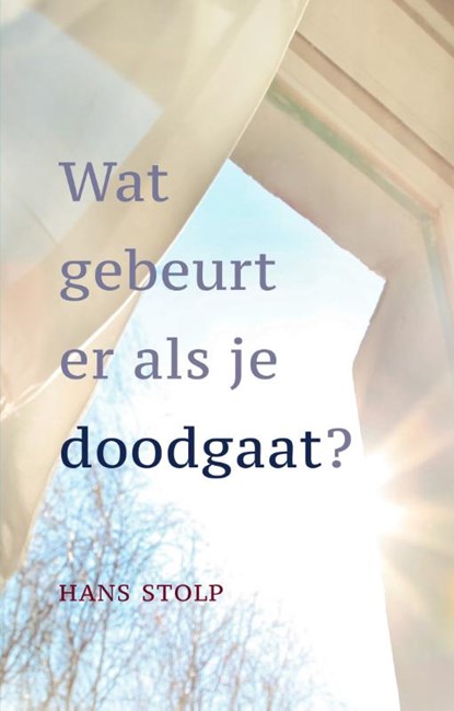 Wat gebeurt er als je dood gaat?, Hans Stolp - Gebonden - 9789020217414