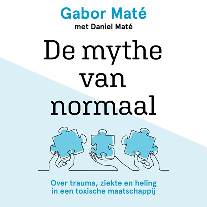 De mythe van normaal, Gabor Maté ; Daniel Maté - Luisterboek MP3 - 9789020220261