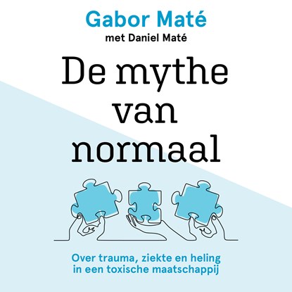 De mythe van normaal, Gabor Maté ; Daniel Maté - Luisterboek MP3 - 9789020220261