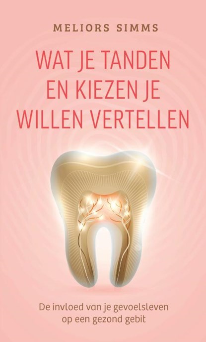 Wat je tanden en kiezen je willen vertellen, Meliors Simms - Paperback - 9789020222272