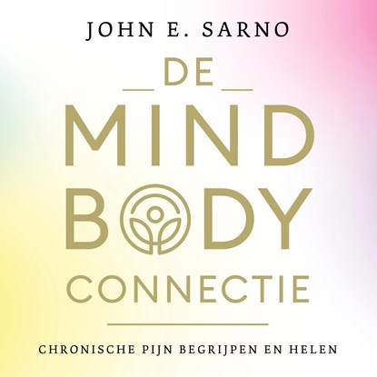 De mind-body connectie, John E. Sarno - Luisterboek MP3 - 9789020223040