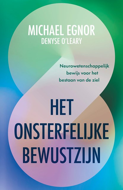 Het onsterfelijke bewustzijn, Michael Egnor - Ebook - 9789020223194