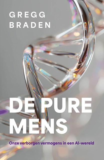 De pure mens, Gregg Braden ; Willie van Boven - Ebook - 9789020223781