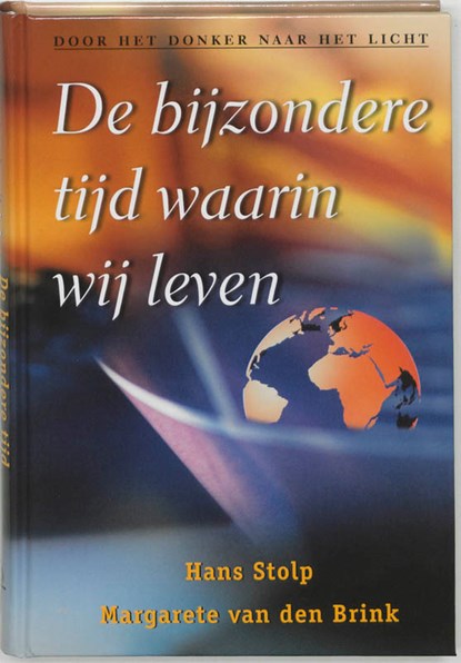 De bijzondere tijd waarin wij leven, Hans Stolp ; Margarete van den Brink - Gebonden - 9789020283662