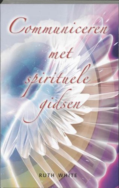 Communiceren met spirituele gidsen, WHITE, R. - Paperback - 9789020284300