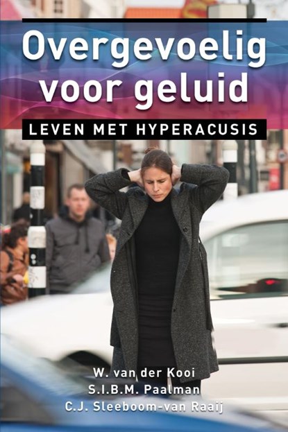 Overgevoelig voor geluid, W. van der Kooi ; S.I.B.M. Paalman ; C.J. Sleeboom-van Raaij - Ebook - 9789020299489