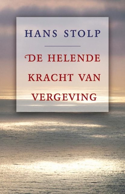 De helende kracht van vergeving, Hans Stolp - Ebook - 9789020299854