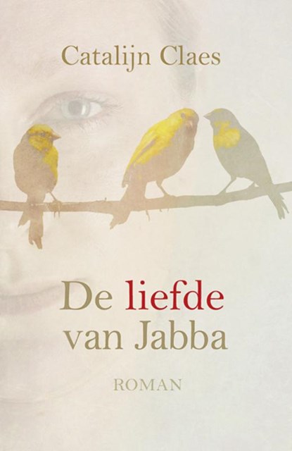 De liefde van Jabba, Catalijn Claes - Gebonden - 9789020519211