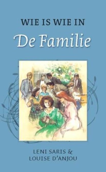 Wie is wie in de Familie, Leni Saris ; Louise d' Anjou - Paperback - 9789020525083
