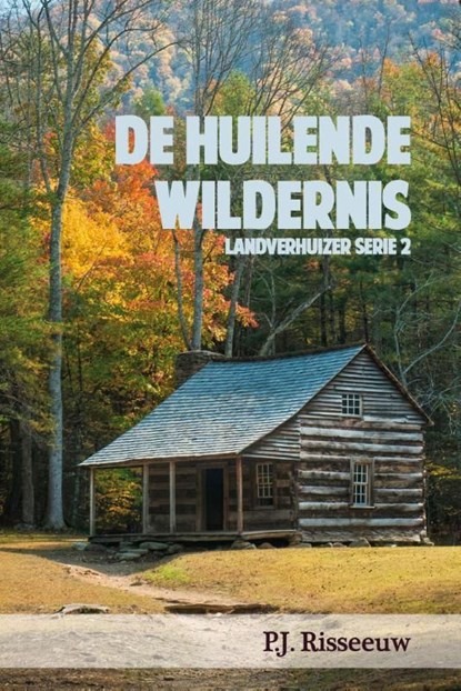 De huilende wildernis, P J. Risseeuw - Ebook - 9789020533408