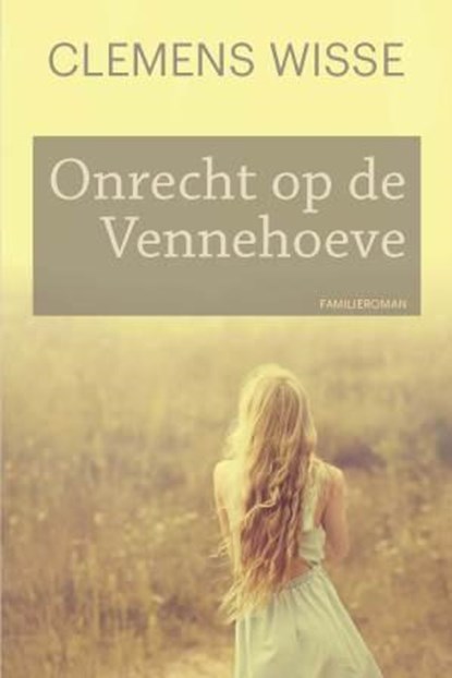 Onrecht op de Vennehoeve, Clemens Wisse - Paperback - 9789020534511