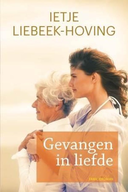 Gevangen in liefde, Ietje Liebeek-Hoving - Paperback - 9789020534559
