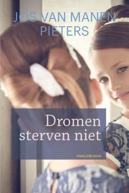 Dromen sterven niet, Jos van Manen Pieters - Paperback - 9789020534573