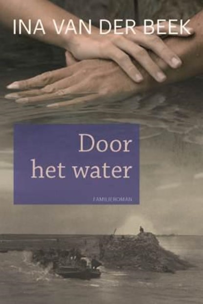 Door het water, Ina van der Beek - Paperback - 9789020534610