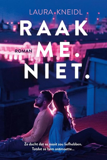 Raak me. Niet., Laura Kneidl - Paperback - 9789020535907