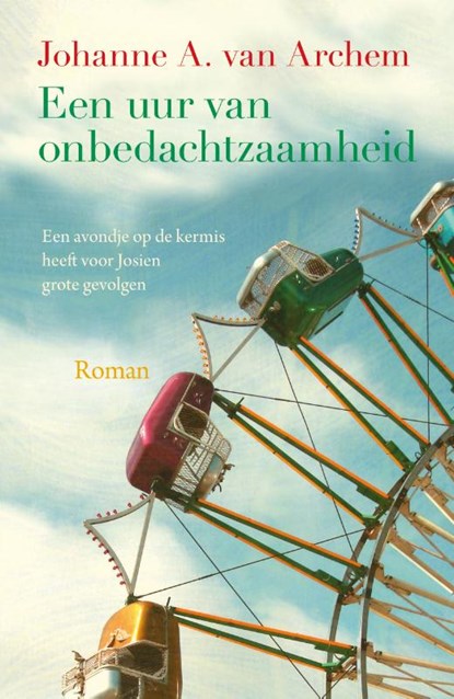 Een uur van onbedachtzaamheid, Johanne A. van Archem - Gebonden - 9789020536980