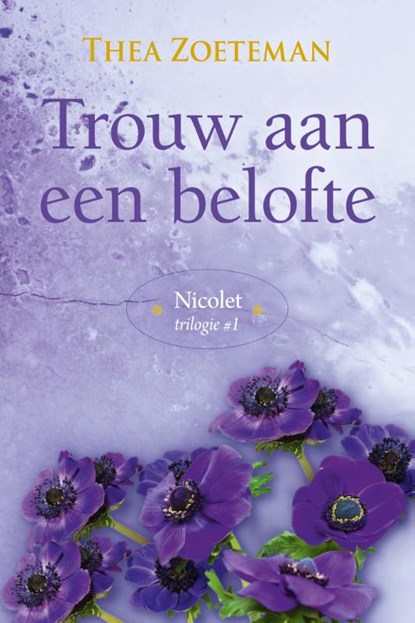 Trouw aan een belofte, Thea Zoeteman - Gebonden - 9789020537475