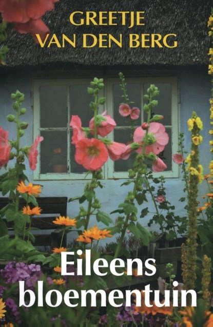 Eileens bloementuin, Greetje van den Berg - Paperback - 9789020539912