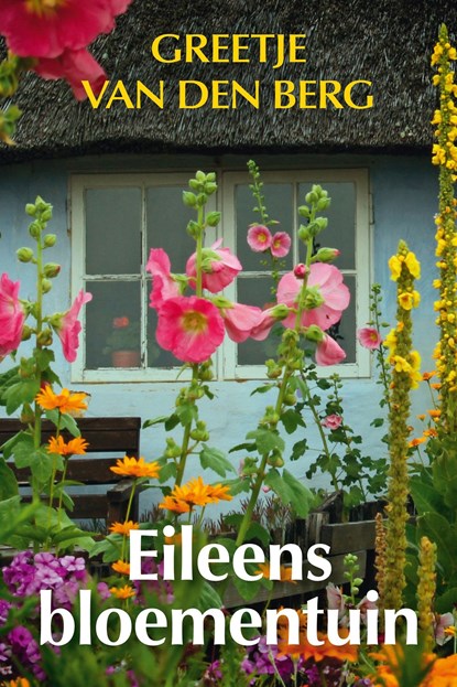 Eileens bloementuin, Greetje van den Berg - Ebook - 9789020539929