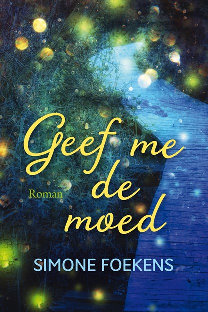 Geef me de moed, Simone Foekens - Ebook - 9789020540222