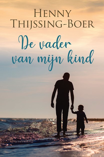 De vader van mijn kind, Henny Thijssing-Boer - Ebook - 9789020542004