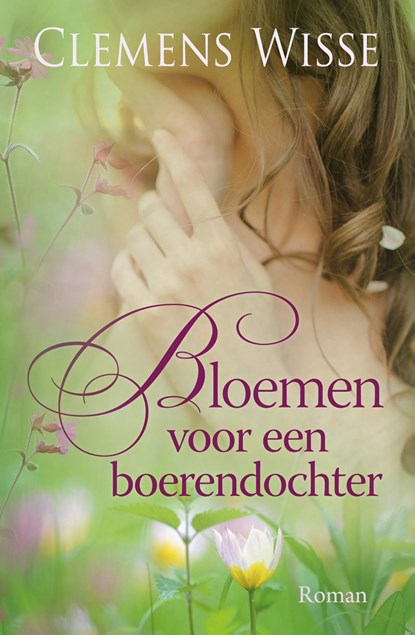 Bloemen voor een boerendochter, Clemens Wisse - Paperback - 9789020542660