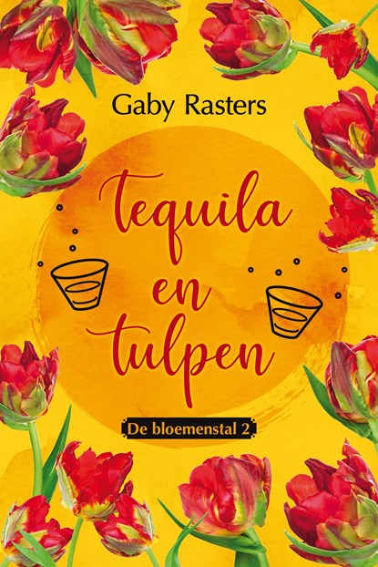 Tequila en tulpen, Gaby Rasters - Ebook - 9789020542738
