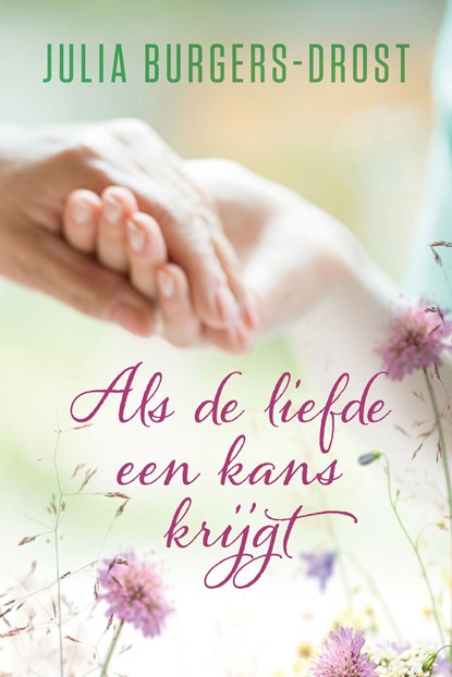 Als de liefde een kans krijgt, Julia Burgers-Drost - Ebook - 9789020543575