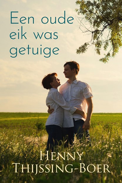 Een oude eik was getuige, Henny Thijssing-Boer - Ebook - 9789020545418