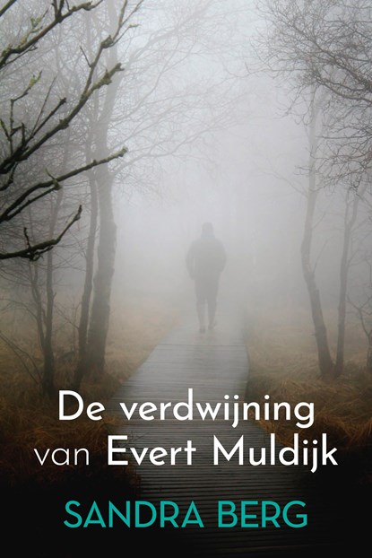 De verdwijning van Evert Muldijk, Sandra Berg - Ebook - 9789020547771
