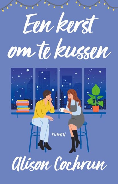 Een kerst om te kussen, Alison Cochrun - Paperback - 9789020549232