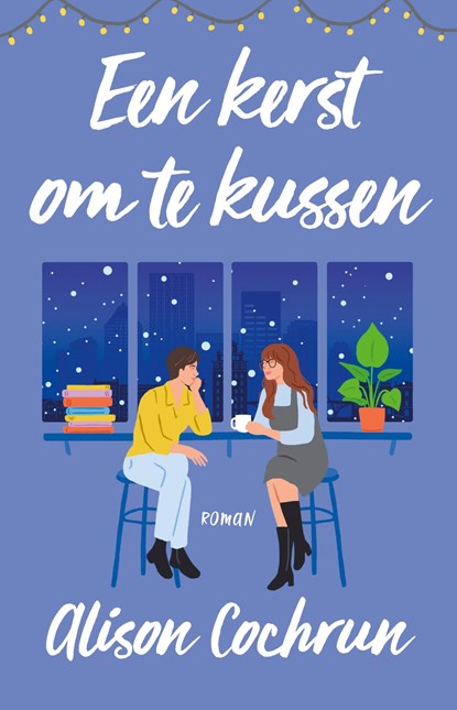 Een kerst om te kussen, Alison Cochrun - Ebook - 9789020549249
