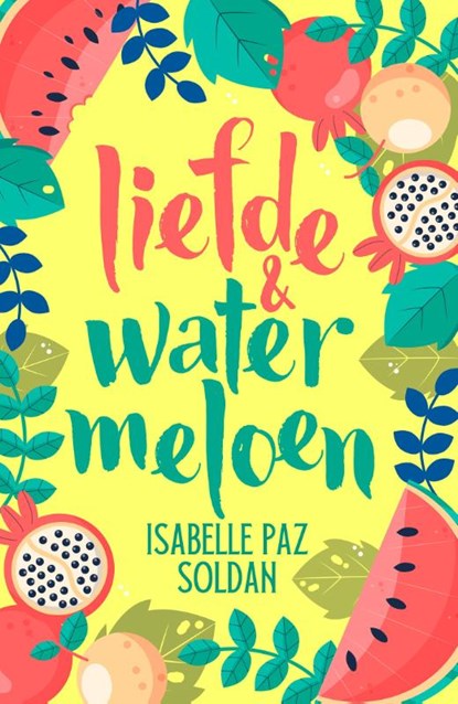 Liefde & watermeloen, Isabelle Paz Soldan - Paperback - 9789020552607