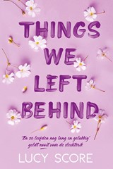Things we left behind, Lucy Score -  - 9789020553741