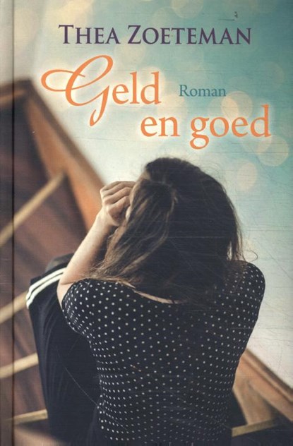 Geld en goed, Thea Zoeteman - Gebonden - 9789020553987