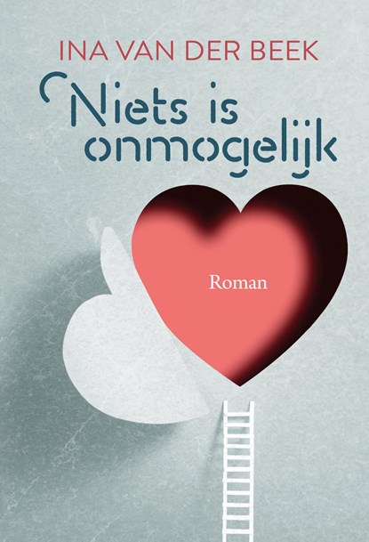 Niets is onmogelijk, Ina van der Beek - Gebonden - 9789020555363